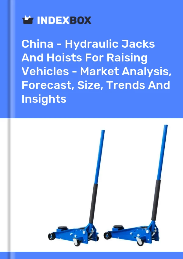 China – Hydraulische Wagenheber und Hebezeuge zum Anheben von Fahrzeugen – Marktanalyse, Prognose, Größe, Trends und Erkenntnisse
