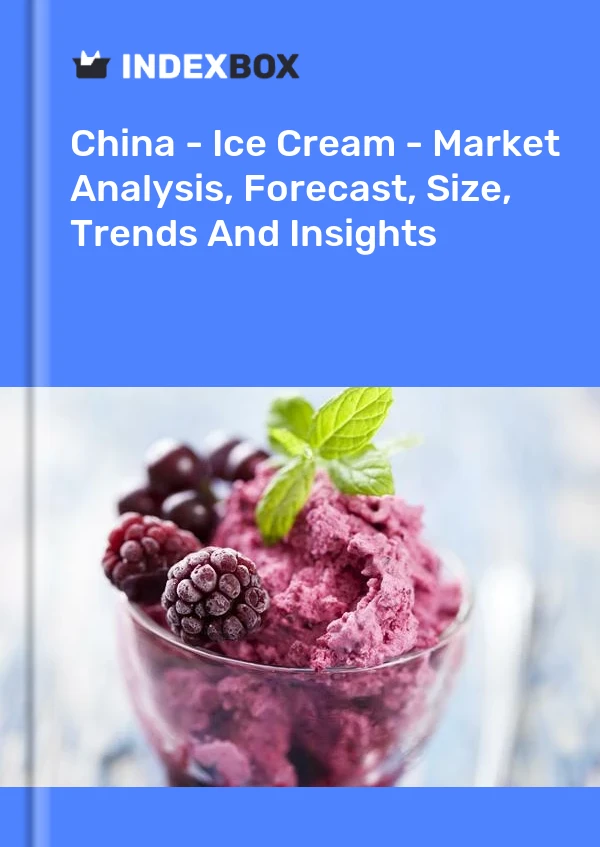 Bericht China – Speiseeis – Marktanalyse, Prognose, Größe, Trends und Einblicke for 499$