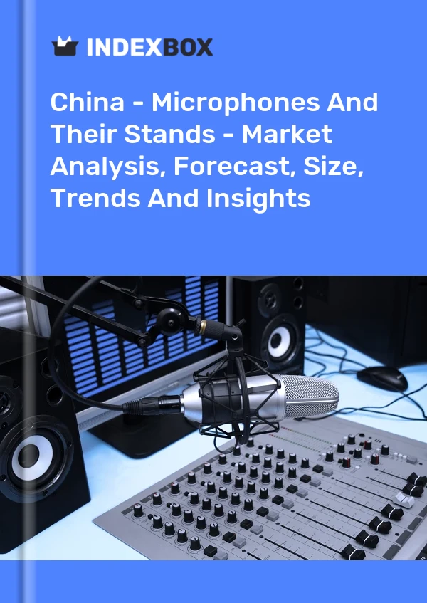 Bericht China – Mikrofone und ihre Ständer – Marktanalyse, Prognose, Größe, Trends und Einblicke for 499$
