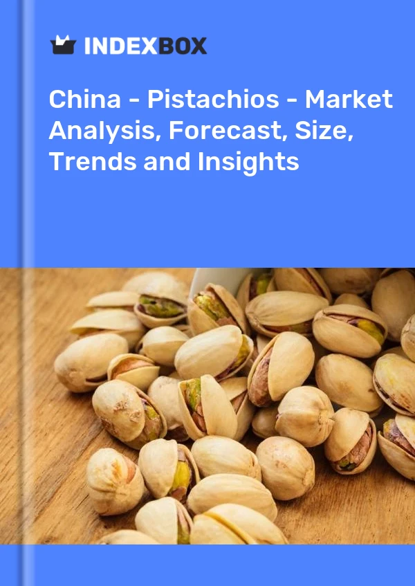 Bericht China - Pistazien - Marktanalyse, Prognose, Größe, Trends und Einblicke for 499$