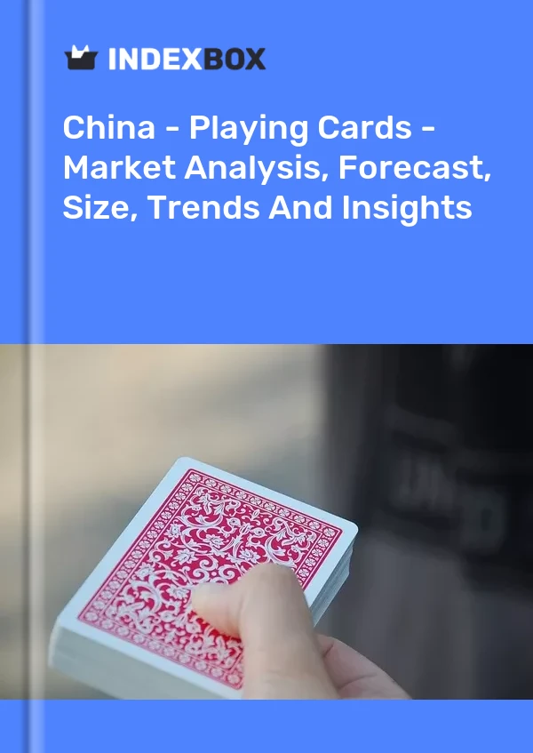 Bericht China - Spielkarten - Marktanalyse, Prognose, Größe, Trends und Einblicke for 499$