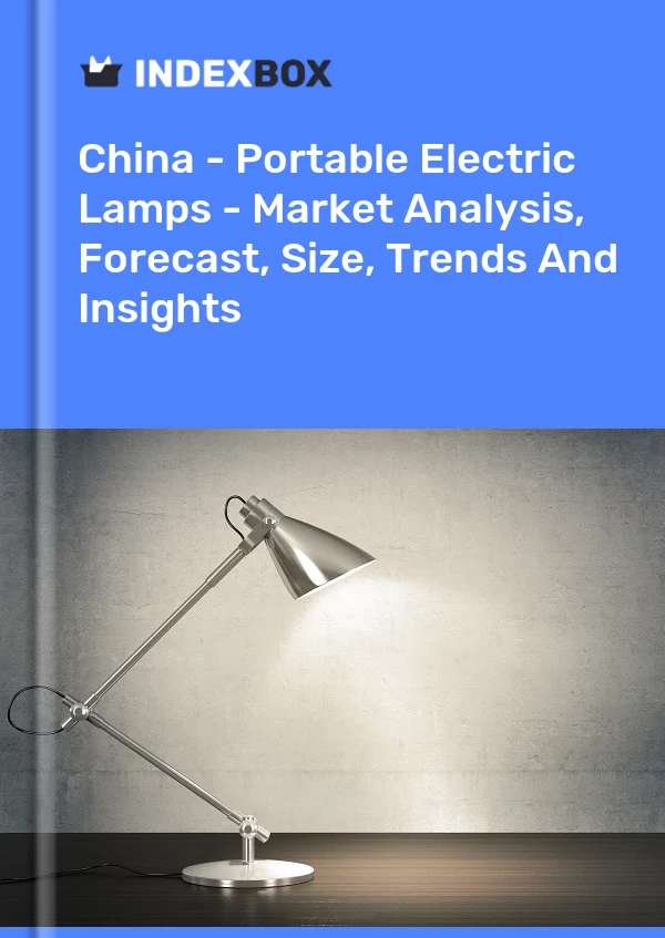 Bericht China - Tragbare elektrische Lampen - Marktanalyse, Prognose, Größe, Trends und Einblicke for 499$