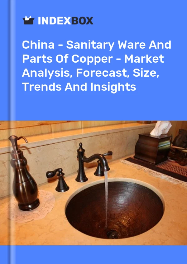 Bericht China – Sanitärkeramik und Kupferteile – Marktanalyse, Prognose, Größe, Trends und Einblicke for 499$