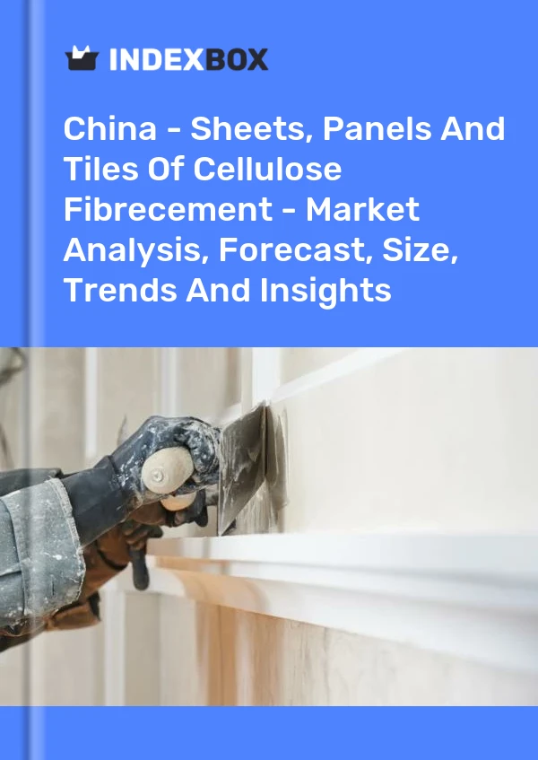 Report China - Sheets, Panels and Tiles of Cellulose Fibrecement - Market Analysis, Forecast, Size, Trends and Insights for 499$