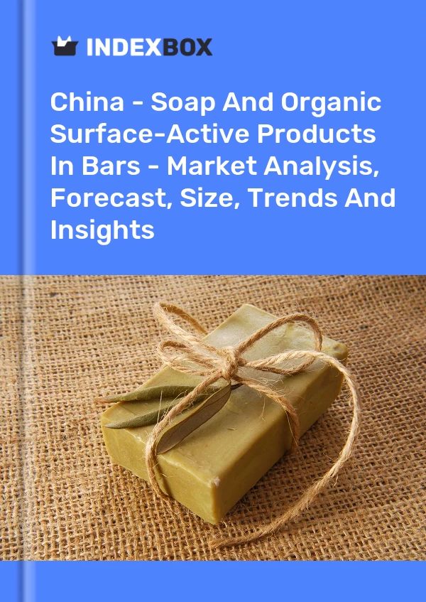 China – Seife und organische oberflächenaktive Produkte in Riegeln – Marktanalyse, Prognose, Größe, Trends und Einblicke