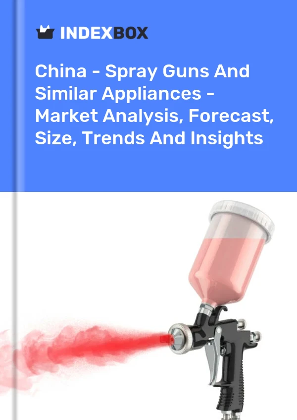 China - Spritzpistolen und ähnliche Geräte - Marktanalyse, Prognose, Größe, Trends und Einblicke