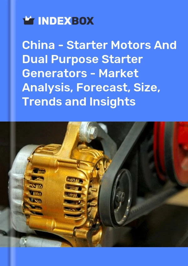 Bericht China – Startermotoren und Dual-Purpose-Startergeneratoren – Marktanalyse, Prognose, Größe, Trends und Einblicke for 499$