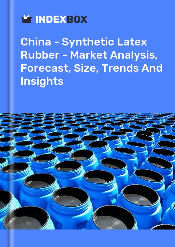 Bericht China - Synthetischer Latexkautschuk - Marktanalyse, Prognose, Größe, Trends und Einblicke for 499$