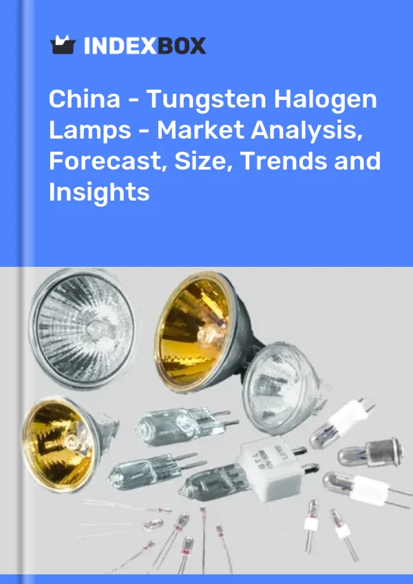 Bericht China - Wolfram-Halogenlampen - Marktanalyse, Prognose, Größe, Trends und Einblicke for 499$