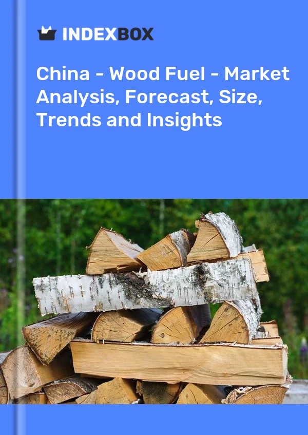 China – Holzbrennstoff – Marktanalyse, Prognose, Größe, Trends und Einblicke