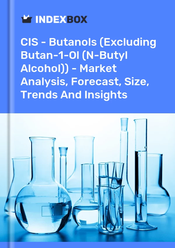 Report CIS - Butanols (Excluding Butan-1-Ol (N-Butyl Alcohol)) - Market Analysis, Forecast, Size, Trends and Insights for 499$