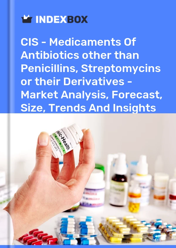 Report CIS - Medicaments of Antibiotics other than Penicillins, Streptomycins or their Derivatives - Market Analysis, Forecast, Size, Trends and Insights for 499$