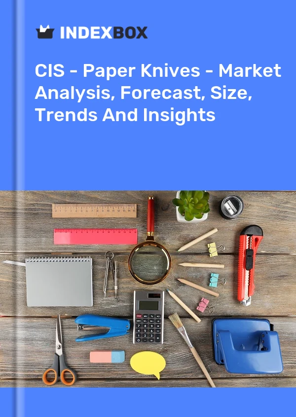 Report CIS - Paper Knives - Market Analysis, Forecast, Size, Trends and Insights for 499$