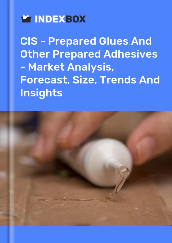Report CIS - Prepared Glues and Other Prepared Adhesives - Market Analysis, Forecast, Size, Trends and Insights for 499$