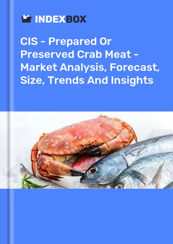 Bericht CIS - Zubereitetes oder konserviertes Krabbenfleisch - Marktanalyse, Prognose, Größe, Trends und Erkenntnisse for 499$