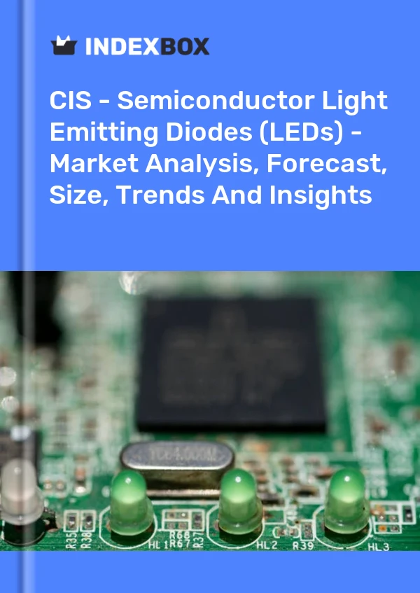Report CIS - Semiconductor Light Emitting Diodes (LEDs) - Market Analysis, Forecast, Size, Trends and Insights for 499$