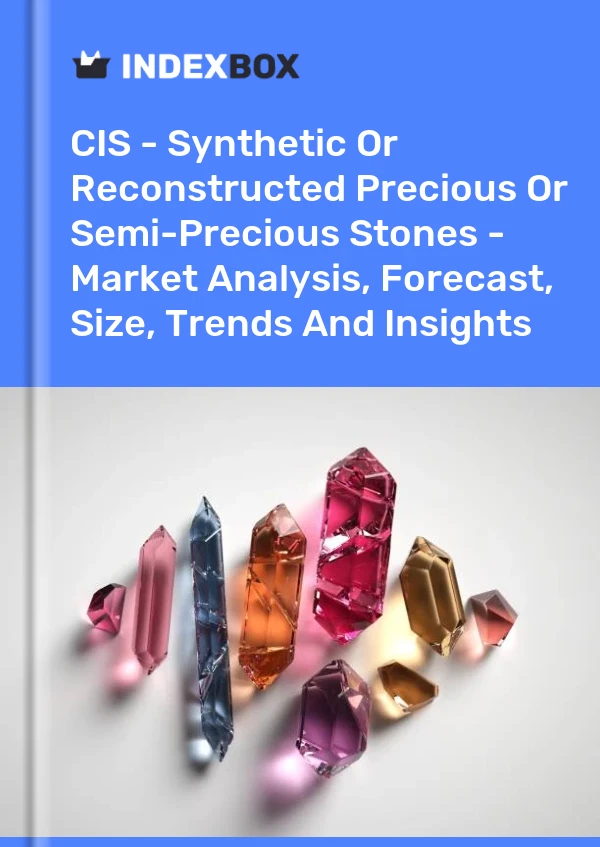 Report CIS - Synthetic or Reconstructed Precious or Semi-Precious Stones - Market Analysis, Forecast, Size, Trends and Insights for 499$