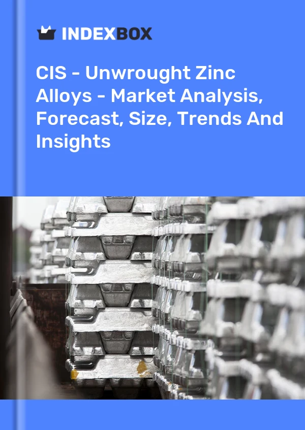 Report CIS - Unwrought Zinc Alloys - Market Analysis, Forecast, Size, Trends and Insights for 499$