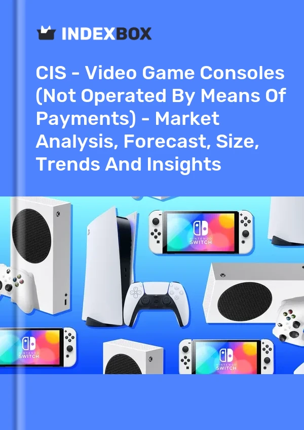 Report CIS - Video Game Consoles (Not Operated by Means of Payments) - Market Analysis, Forecast, Size, Trends and Insights for 499$