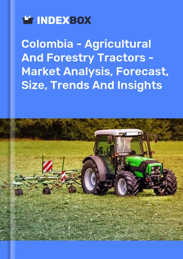 Report Colombia - Agricultural and Forestry Tractors - Market Analysis, Forecast, Size, Trends and Insights for 499$