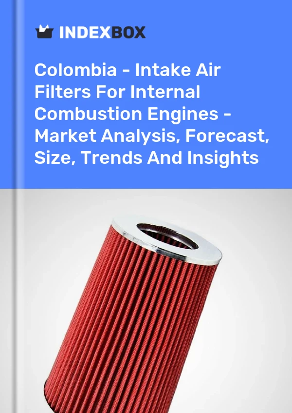 Report Colombia - Intake Air Filters for Internal Combustion Engines - Market Analysis, Forecast, Size, Trends and Insights for 499$