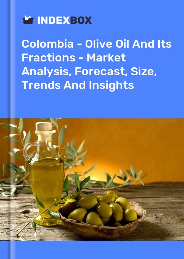 Report Colombia - Olive Oil and Its Fractions - Market Analysis, Forecast, Size, Trends and Insights for 499$