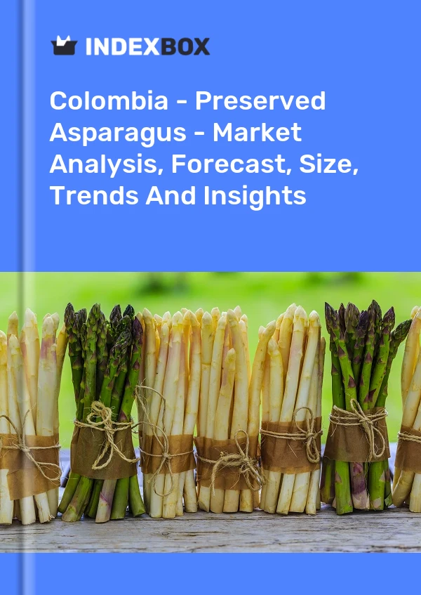 Report Colombia - Preserved Asparagus - Market Analysis, Forecast, Size, Trends and Insights for 499$