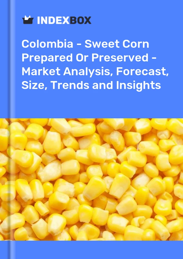 Colombia - Sweet Corn Prepared Or Preserved - Market Analysis, Forecast, Size, Trends and Insights