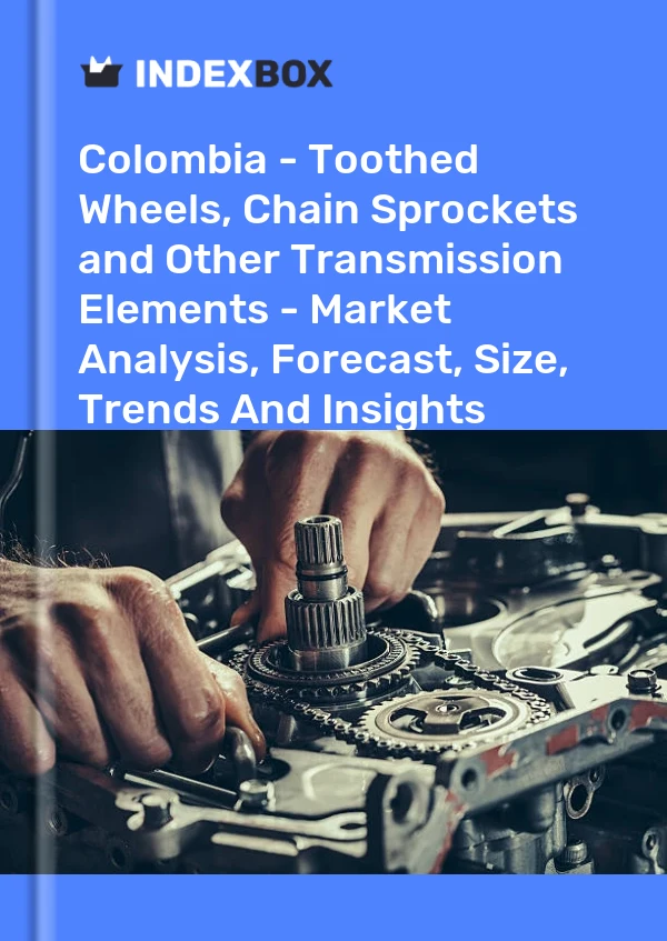Colombia - Toothed Wheels, Chain Sprockets and Other Transmission Elements - Market Analysis, Forecast, Size, Trends And Insights