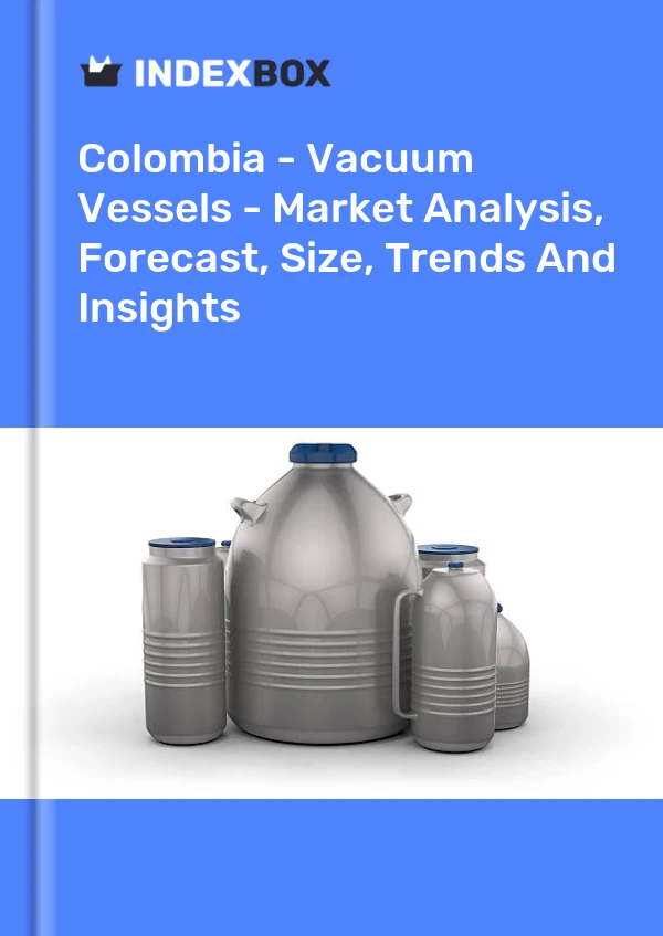Report Colombia - Vacuum Vessels - Market Analysis, Forecast, Size, Trends and Insights for 499$