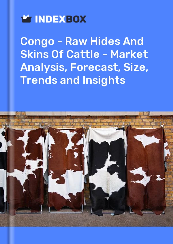 Report Congo - Raw Hides and Skins of Cattle - Market Analysis, Forecast, Size, Trends and Insights for 499$