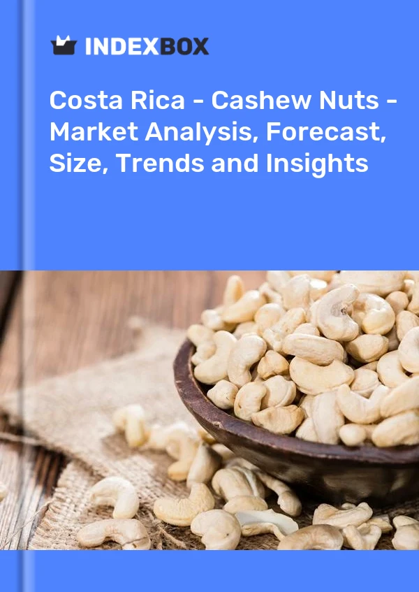 Report Costa Rica - Cashew Nuts - Market Analysis, Forecast, Size, Trends and Insights for 499$