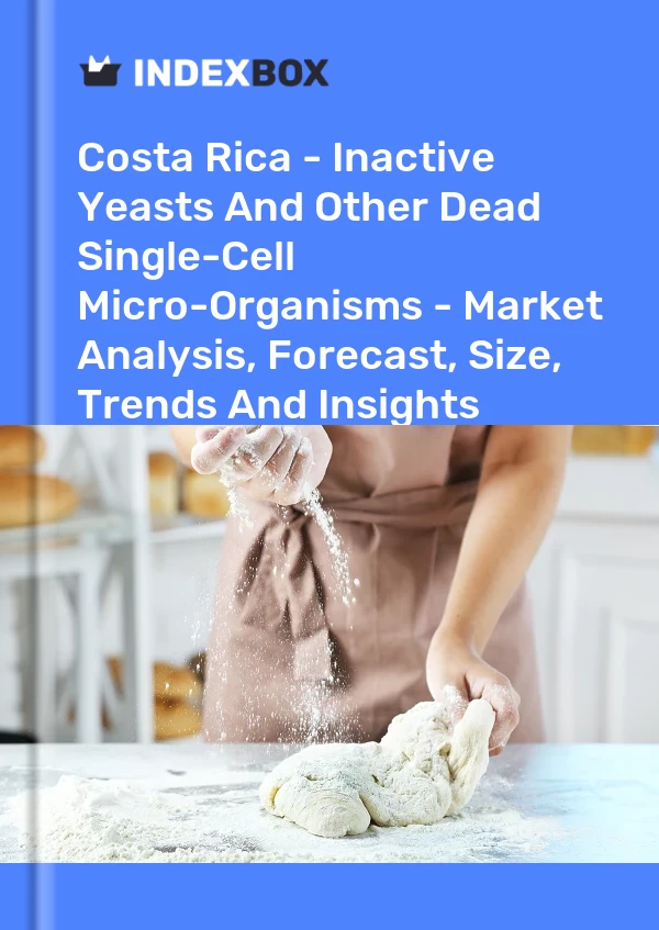 Report Costa Rica - Inactive Yeasts and Other Dead Single-Cell Micro-Organisms - Market Analysis, Forecast, Size, Trends and Insights for 499$