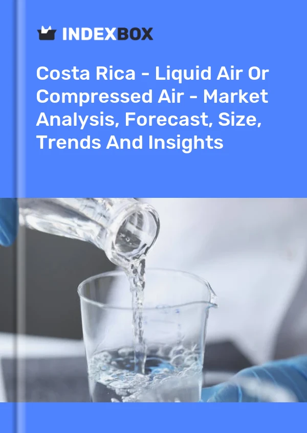 Report Costa Rica - Liquid Air or Compressed Air - Market Analysis, Forecast, Size, Trends and Insights for 499$
