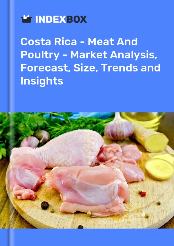 Report Costa Rica - Meat and Poultry - Market Analysis, Forecast, Size, Trends and Insights for 499$