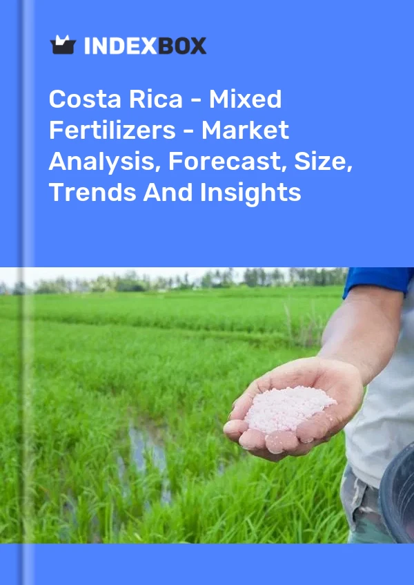 Costa Rica - Mixed Fertilizers - Market Analysis, Forecast, Size, Trends And Insights
