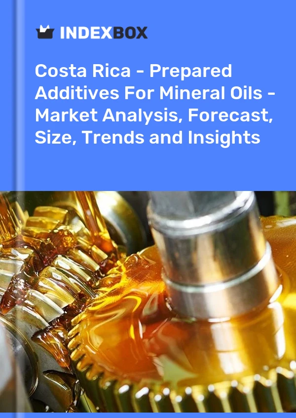 Report Costa Rica - Prepared Additives for Mineral Oils - Market Analysis, Forecast, Size, Trends and Insights for 499$