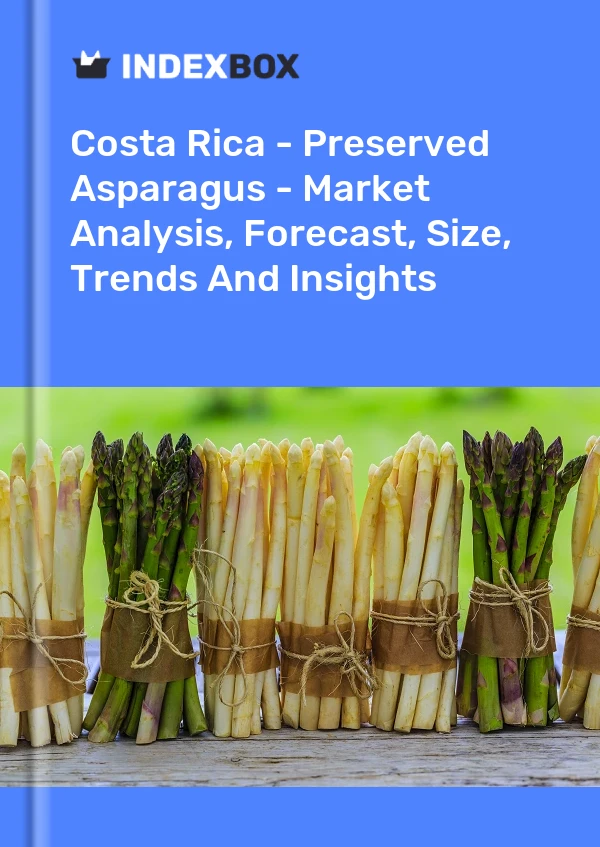 Report Costa Rica - Preserved Asparagus - Market Analysis, Forecast, Size, Trends and Insights for 499$