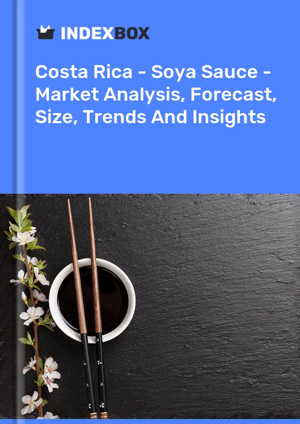 Costa Rica - Soya Sauce - Market Analysis, Forecast, Size, Trends And Insights