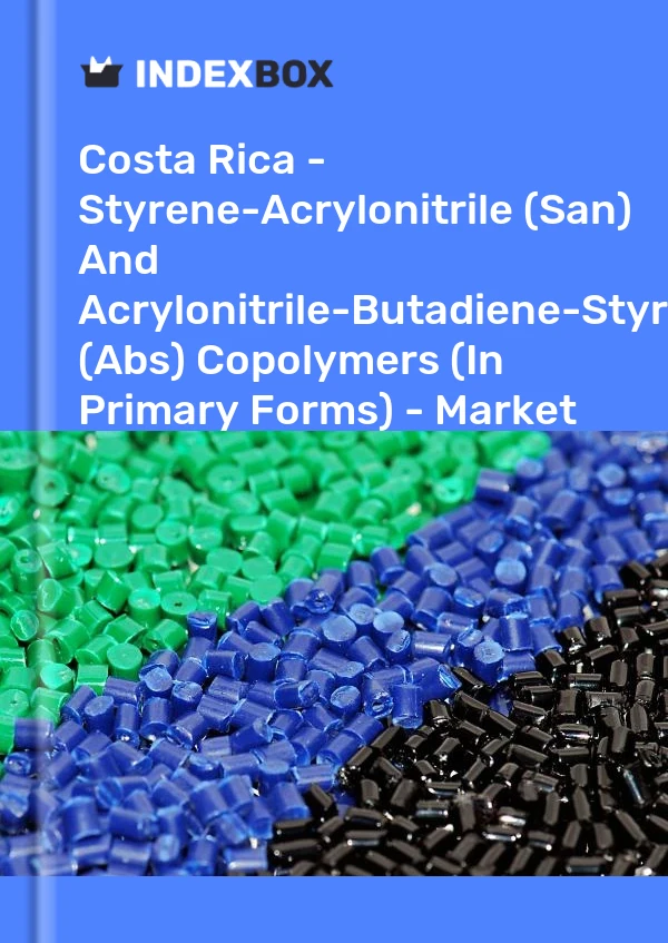 Report Costa Rica - Styrene-Acrylonitrile (San) and Acrylonitrile-Butadiene-Styrene (Abs) Copolymers (In Primary Forms) - Market Analysis, Forecast, Size, Trends and Insights for 499$