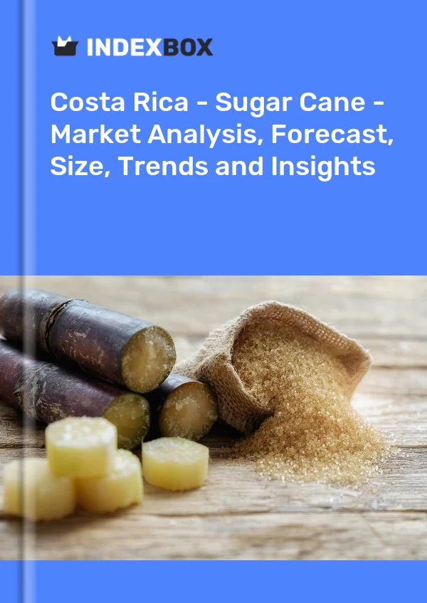 Costa Rica - Sugar Cane - Market Analysis, Forecast, Size, Trends and Insights