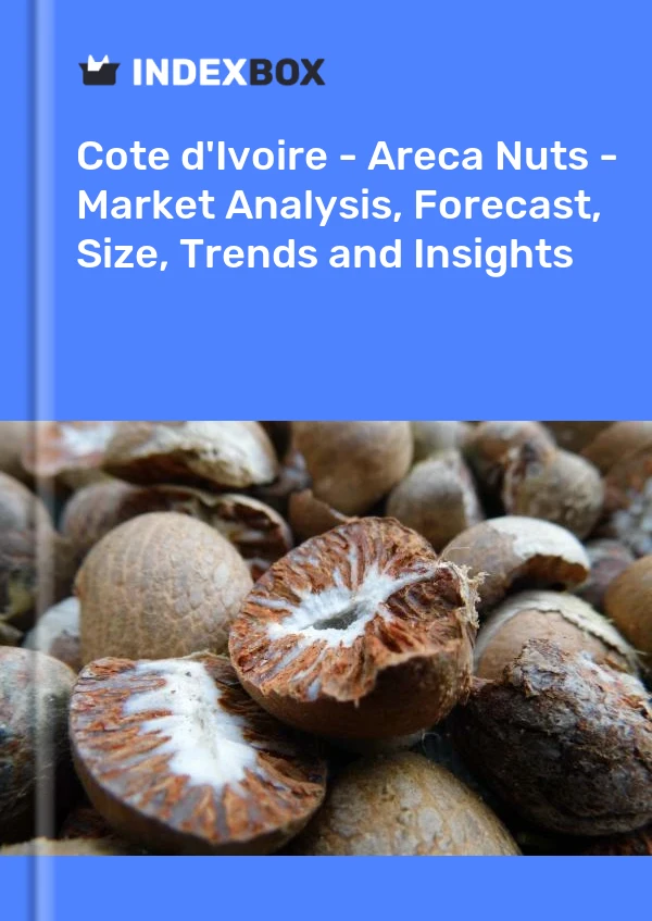 Report Cote d'Ivoire - Areca Nuts - Market Analysis, Forecast, Size, Trends and Insights for 499$