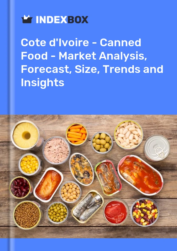 Report Cote d'Ivoire - Canned Food - Market Analysis, Forecast, Size, Trends and Insights for 499$
