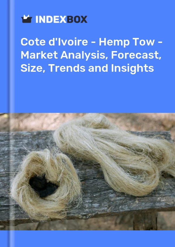 Report Cote d'Ivoire - Hemp Tow - Market Analysis, Forecast, Size, Trends and Insights for 499$