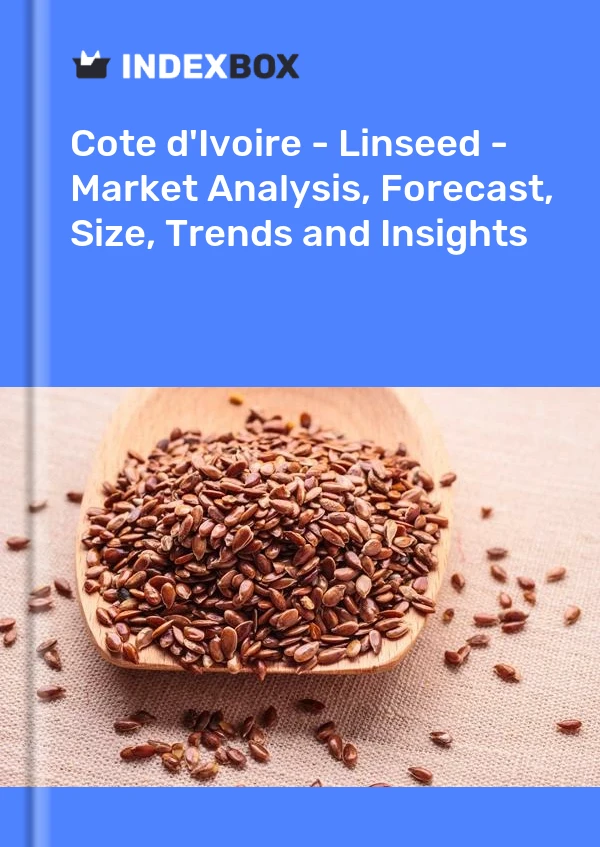 Report Cote d'Ivoire - Linseed - Market Analysis, Forecast, Size, Trends and Insights for 499$