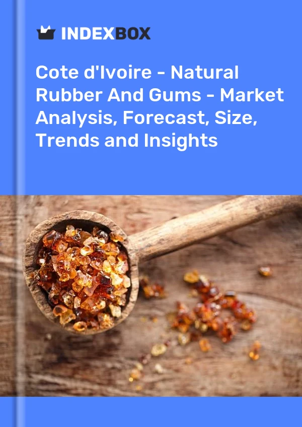 Report Cote d'Ivoire - Natural Rubber and Gums - Market Analysis, Forecast, Size, Trends and Insights for 499$