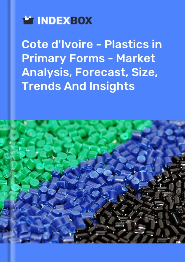 Report Cote d'Ivoire - Plastics in Primary Forms - Market Analysis, Forecast, Size, Trends and Insights for 499$