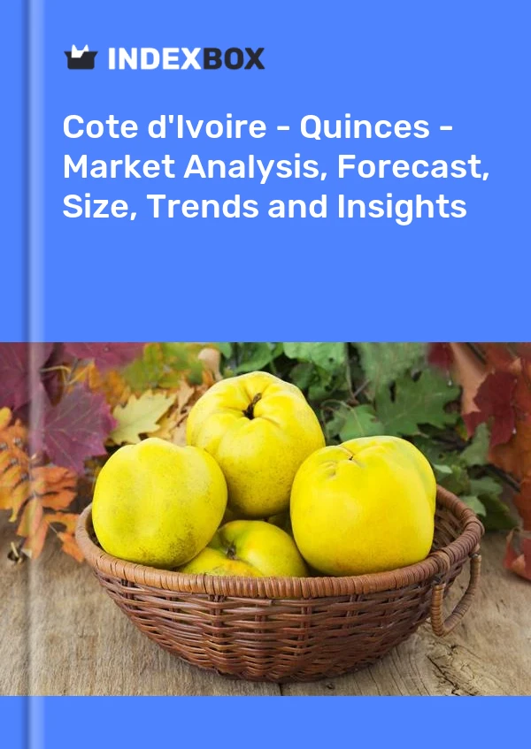 Report Cote d'Ivoire - Quinces - Market Analysis, Forecast, Size, Trends and Insights for 499$