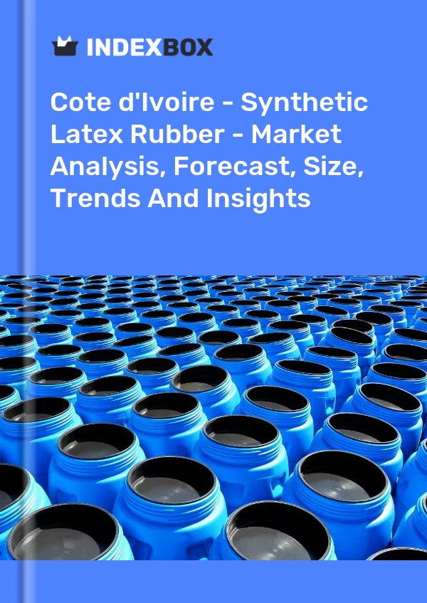 Report Cote d'Ivoire - Synthetic Latex Rubber - Market Analysis, Forecast, Size, Trends and Insights for 499$