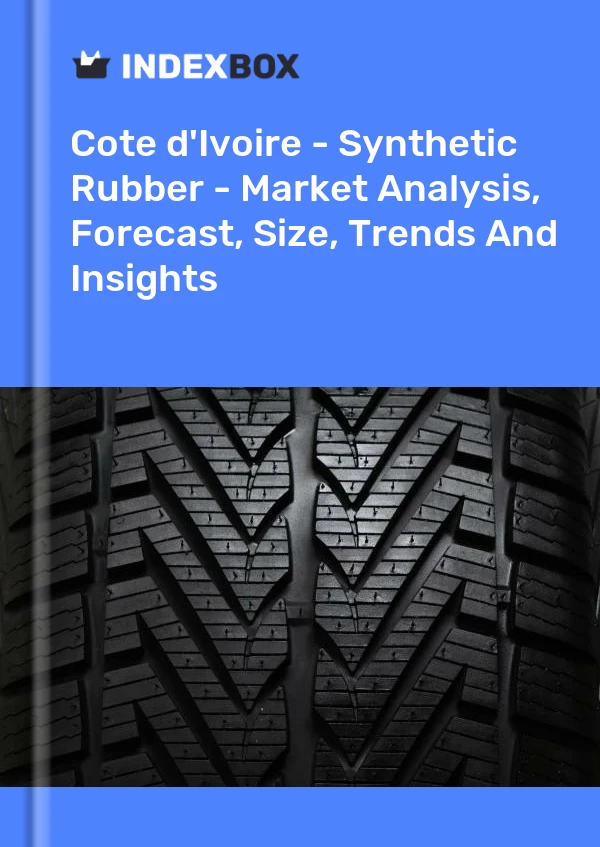 Report Cote d'Ivoire - Synthetic Rubber - Market Analysis, Forecast, Size, Trends and Insights for 499$